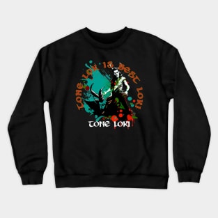 Tone Lok is Best Loki Crewneck Sweatshirt